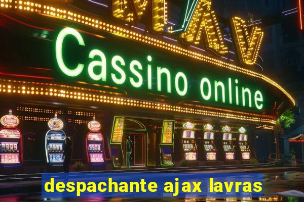 despachante ajax lavras